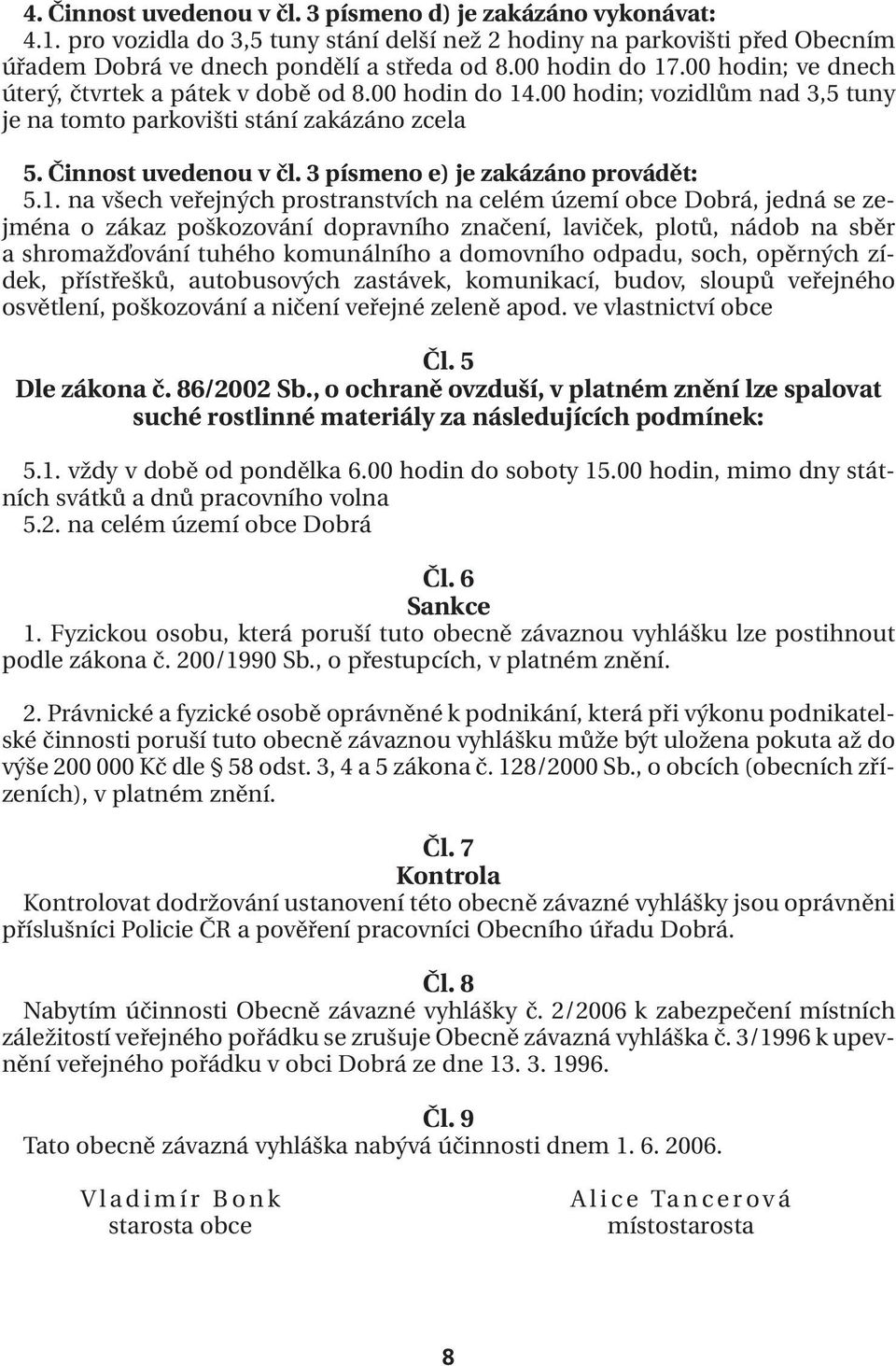 3 písmeno e) je zakázáno provádět: 5.1.