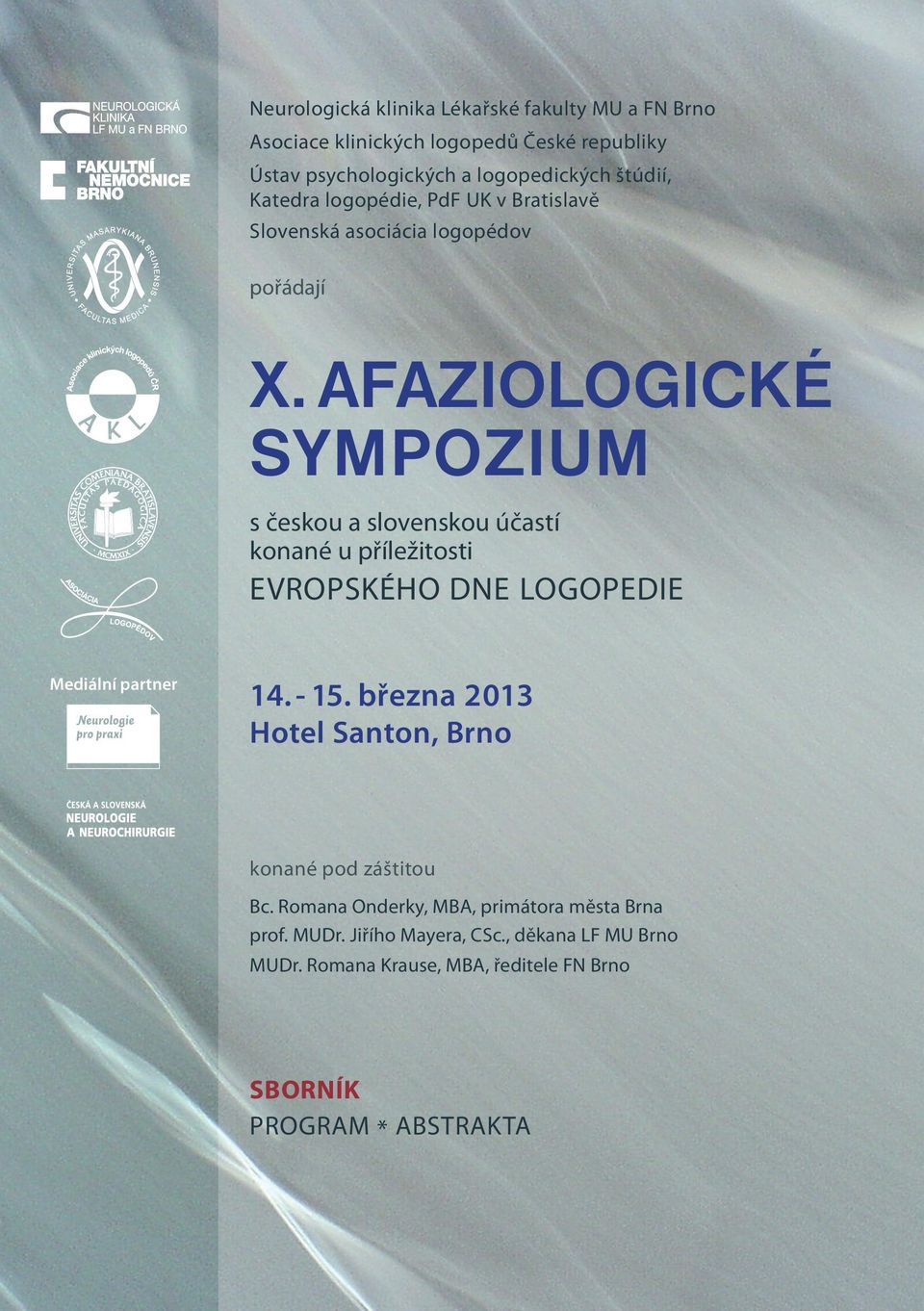 AFAZIOLOGICKÉ SYMPOZIUM s českou a slovenskou účastí konané u příležitosti EVROPSKÉHO DNE LOGOPEDIE Mediální partner 4. - 5.