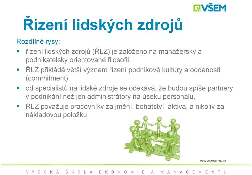 (commitment), od specialistů na lidské zdroje se očekává, že budou spíše partnery v podnikání než jen