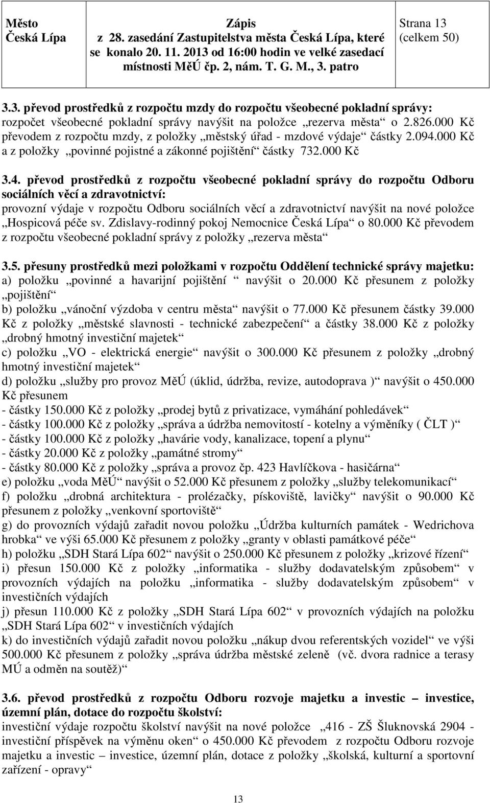 000 Kč a z položky povinné pojistné a zákonné pojištění částky 732.000 Kč 3.4.