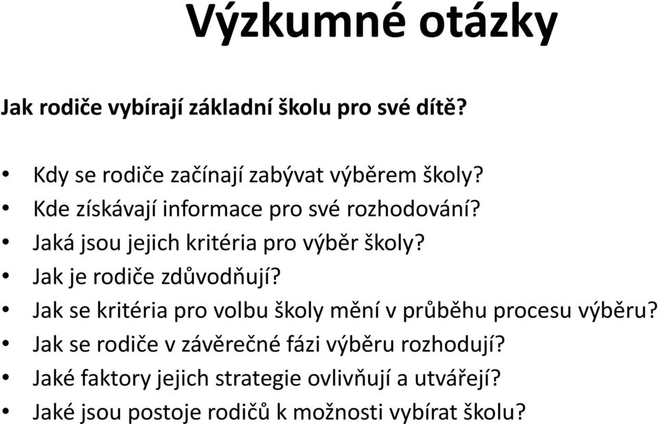 Jak je rodiče zdůvodňují? Jak se kritéria pro volbu školy mění v průběhu procesu výběru?