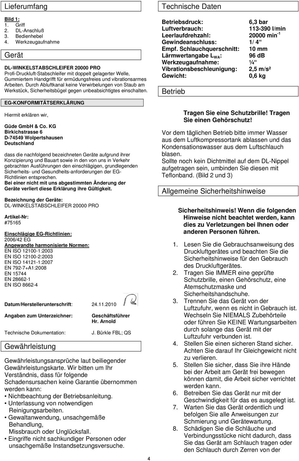 Durch Abluftkanal keine Verwirbelungen von Staub am Werkstück, Sicherheitsbügel gegen unbeabsichtigtes einschalten. EG-KONFORMITÄTSERKLÄRUNG Hiermit erklären wir, Güde GmbH & Co.