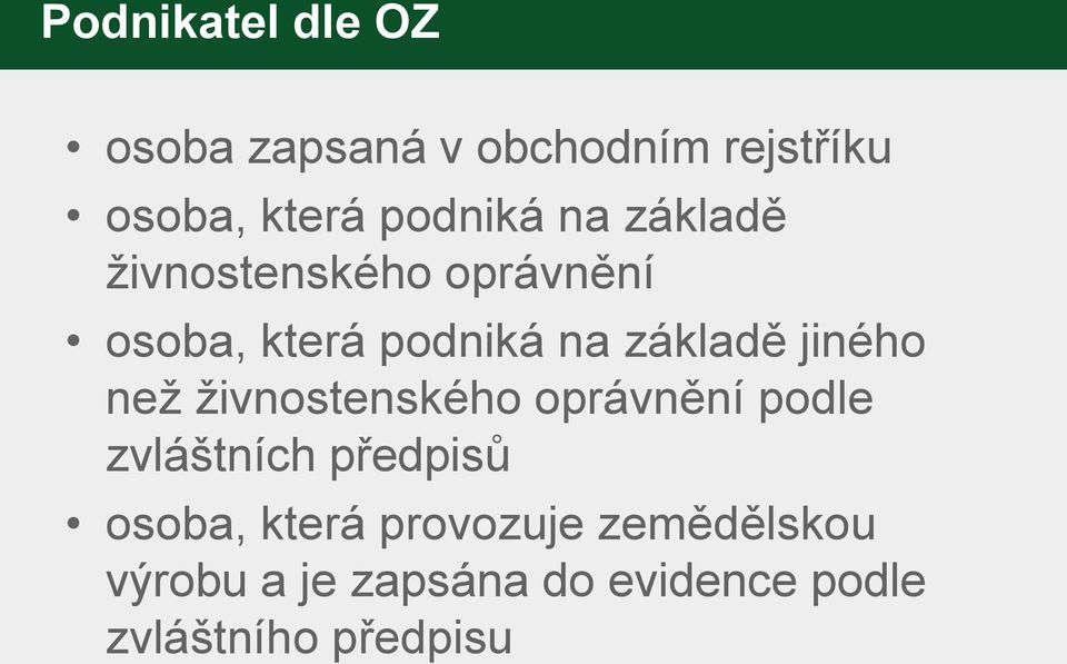 než živnostenského oprávnění podle zvláštních předpisů osoba, která