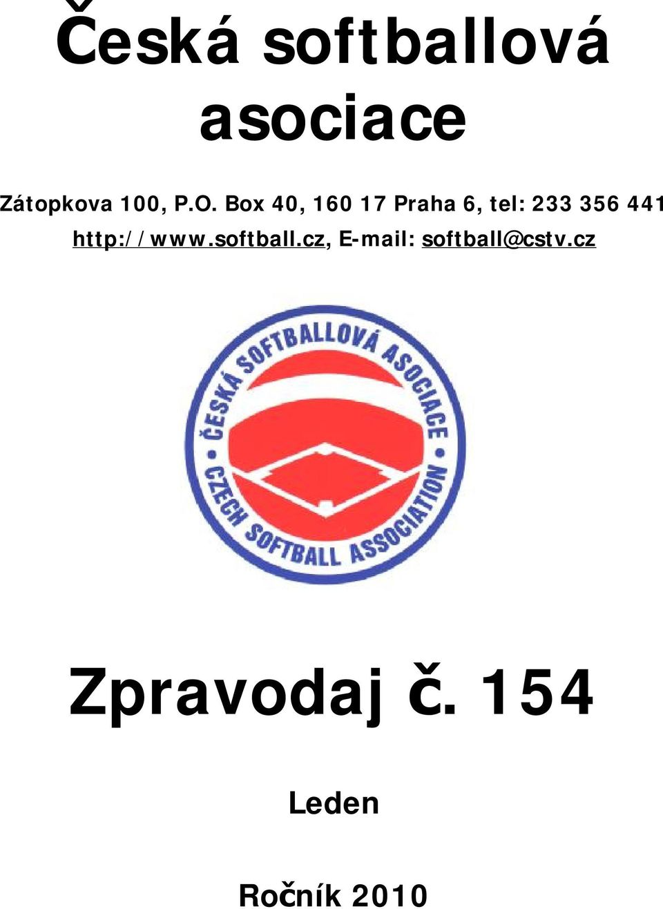 Box 40, 160 17 Praha 6, tel: 233 356