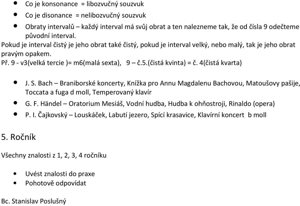 4(čistá kvrt) J. S. Bch Brniborské koncerty, Knížk pro Annu Mgdlenu Bchovou, Mtoušovy pšije, Tocct fug d moll, Temperovný klvír G. F.