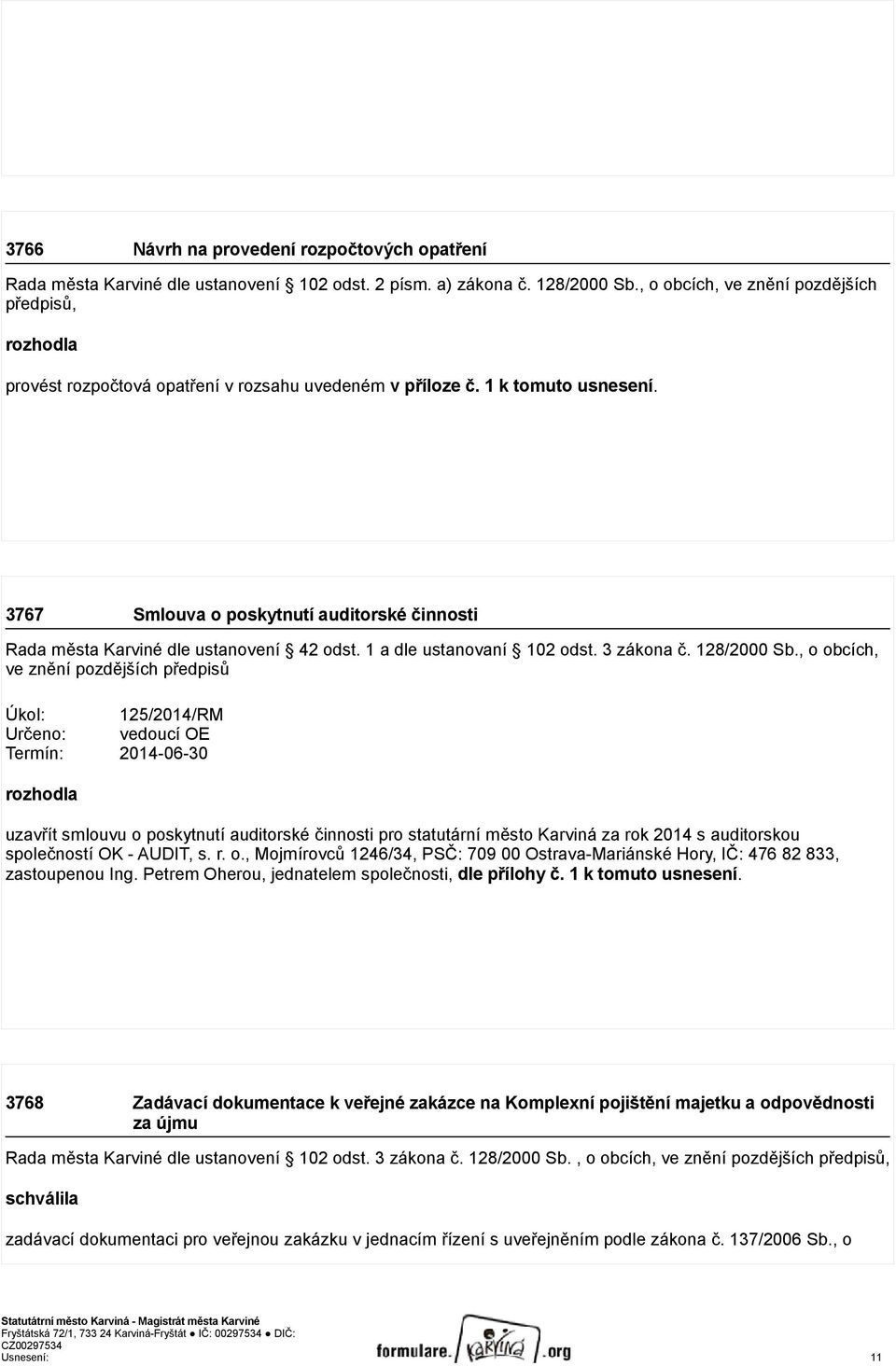 3767 Smlouva o poskytnutí auditorské činnosti Rada města Karviné dle ustanovení 42 odst. 1 a dle ustanovaní 102 odst. 3 zákona č. 128/2000 Sb.
