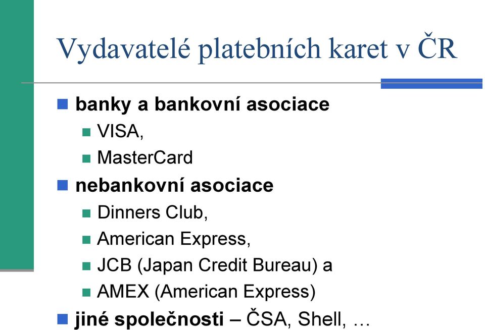 Dinners Club, American Express, JCB (Japan Credit