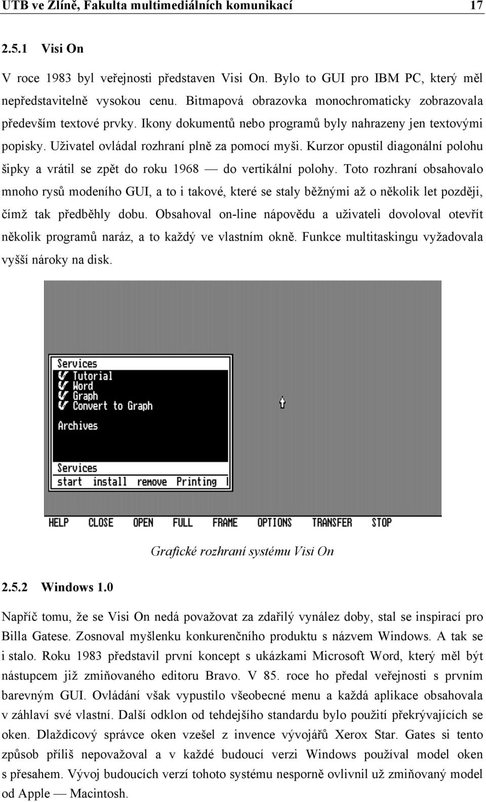 Kurzor opustil diagonální polohu šipky a vrátil se zpět do roku 1968 do vertikální polohy.