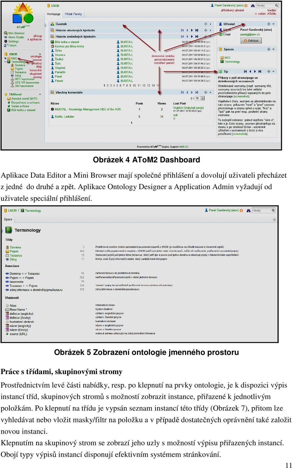 Obrázek 5 Zobrazení ontologie jmenného prostoru Práce s třídami, skupinovými stromy Prostřednictvím levé části nabídky, resp.