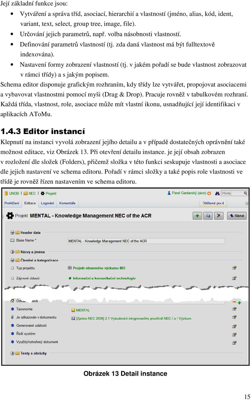 v jakém pořadí se bude vlastnost zobrazovat v rámci třídy) a s jakým popisem.