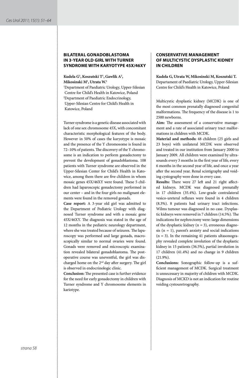 Poland Turner syndrome is a genetic disease associated with lack of one sex chromosome 45X, with concomitant characteristic morphological features of the body.