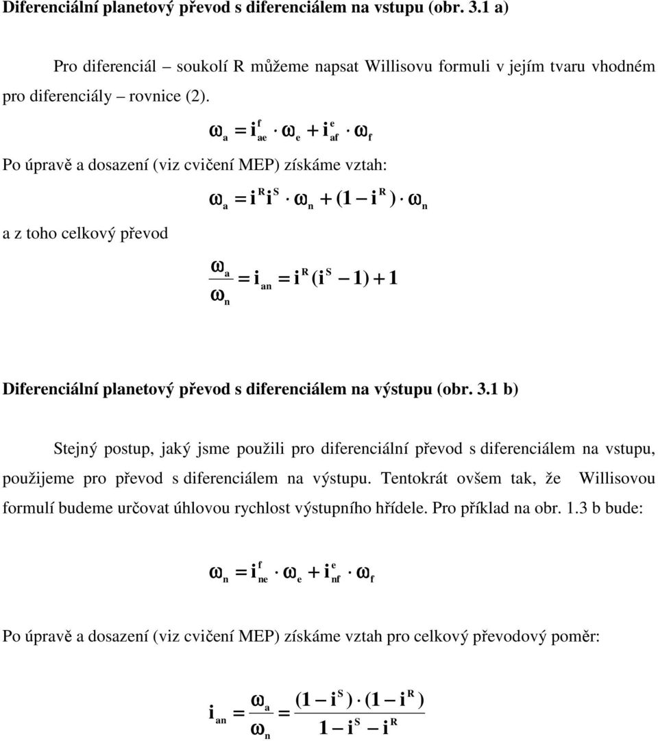 (obr. 3.1 b) Stejný postup, jký jsme použili pro diferenciální převod s diferenciálem n vstupu, použijeme pro převod s diferenciálem n výstupu.