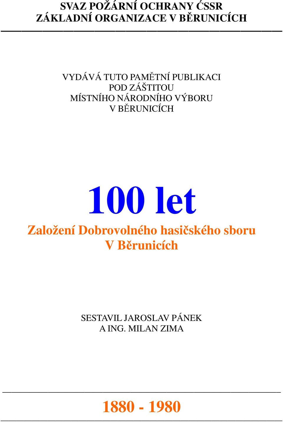 VÝBORU V BĚRUNICÍCH 100 let Založení Dobrovolného hasičského