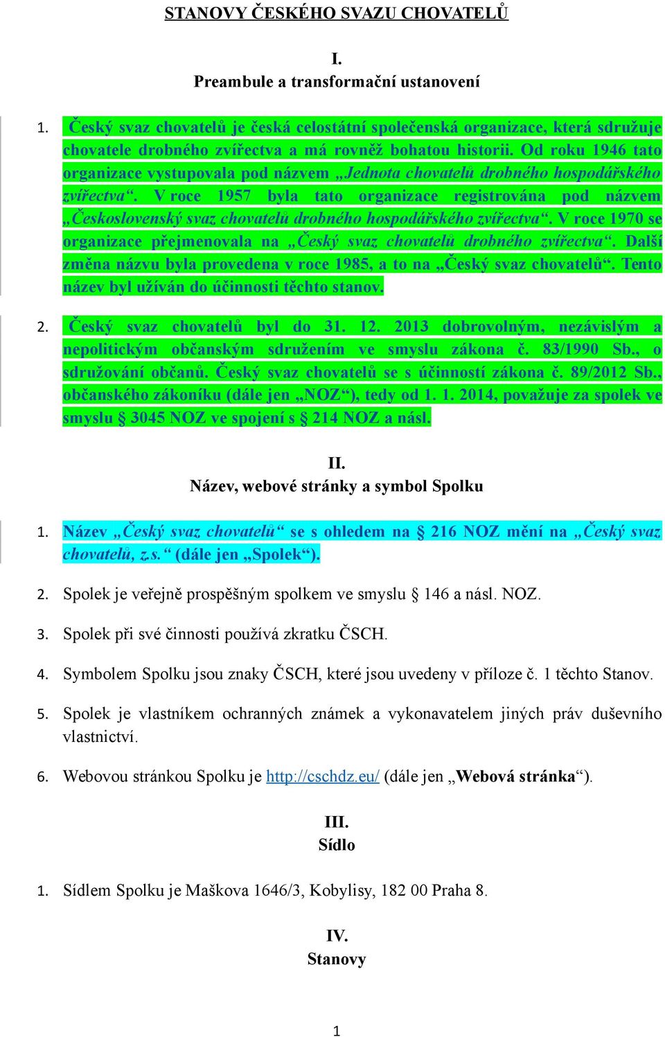 Od roku 1946 tato organizace vystupovala pod názvem Jednota chovatelů drobného hospodářského zvířectva.