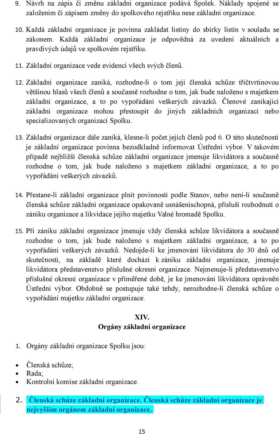 Základní organizace vede evidenci všech svých členů. 12.