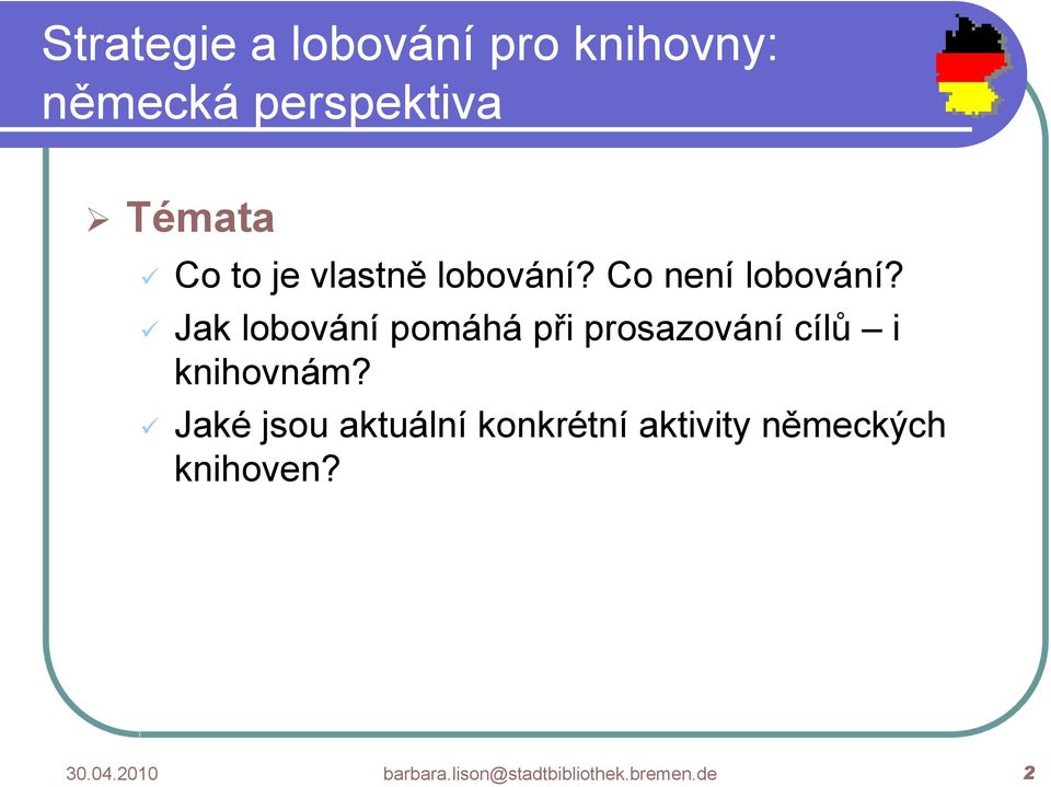 Jaké jsou aktuální konkrétní aktivity německých