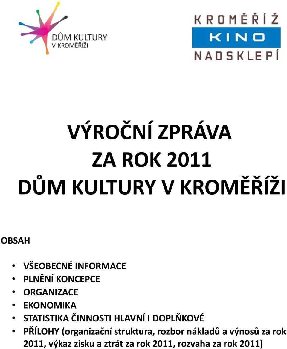 HLAVNÍ I DOPLŇKOVÉ PŘÍLOHY (organizační struktura, rozbor nákladů a