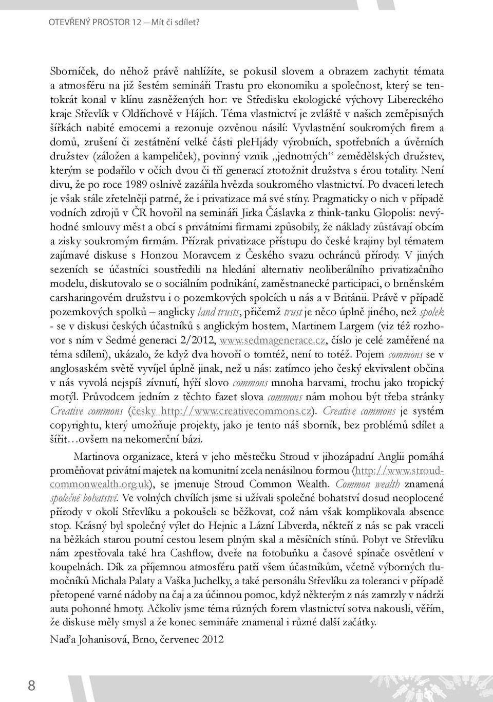 hor: ve Středisku ekologické výchovy Libereckého kraje Střevlík v Oldřichově v Hájích.