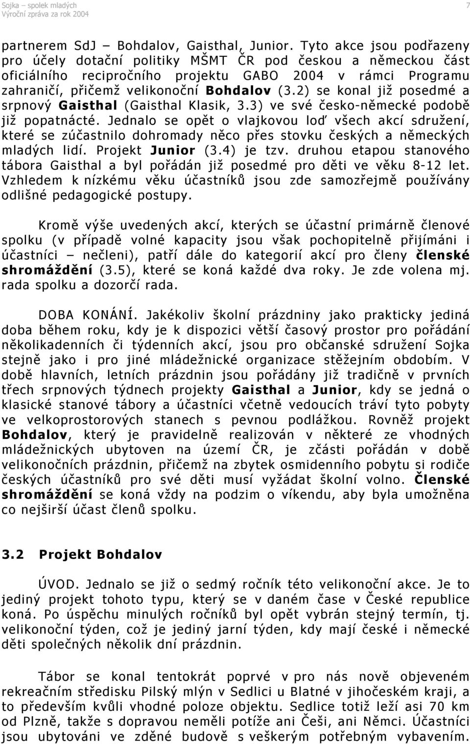 2) se konal již posedmé a srpnový Gaisthal (Gaisthal Klasik, 3.3) ve své česko-německé podobě již popatnácté.