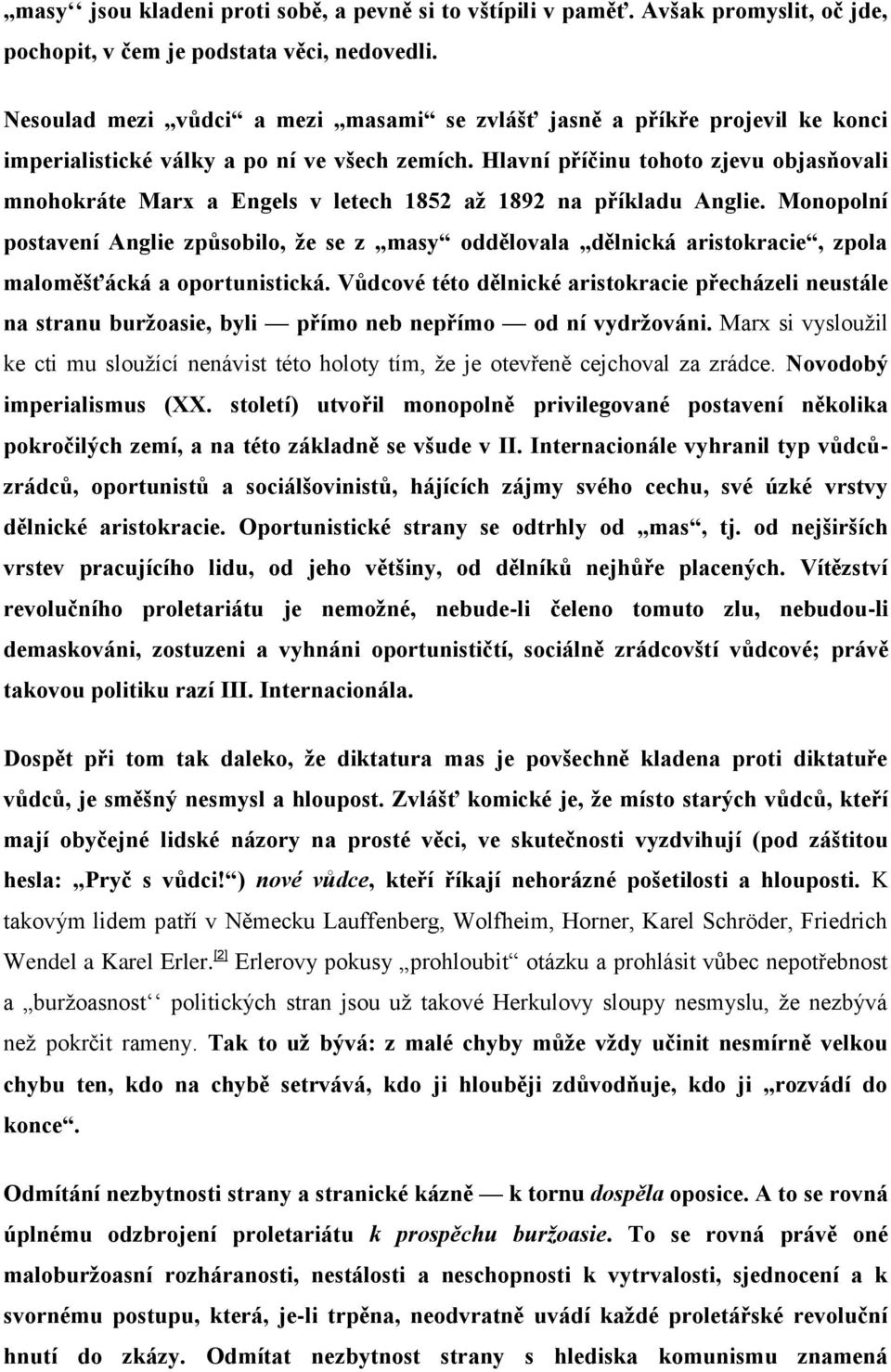 Hlavní příčinu tohoto zjevu objasňovali mnohokráte Marx a Engels v letech 1852 až 1892 na příkladu Anglie.