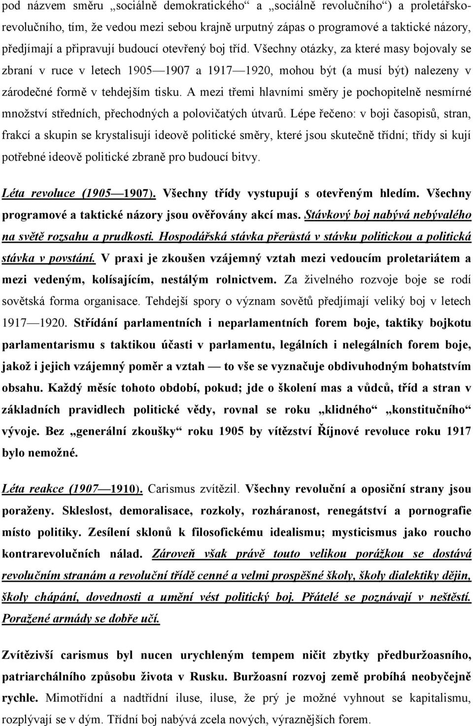 A mezi třemi hlavními směry je pochopitelně nesmírné mnoţství středních, přechodných a polovičatých útvarů.