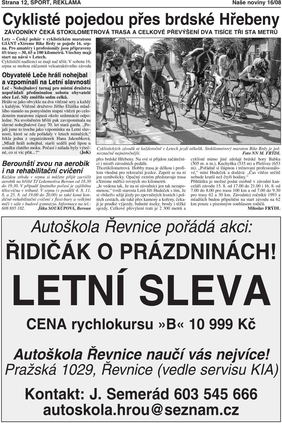 Cyklističtí nadšenci se mají nač těšit. V sobotu 16.