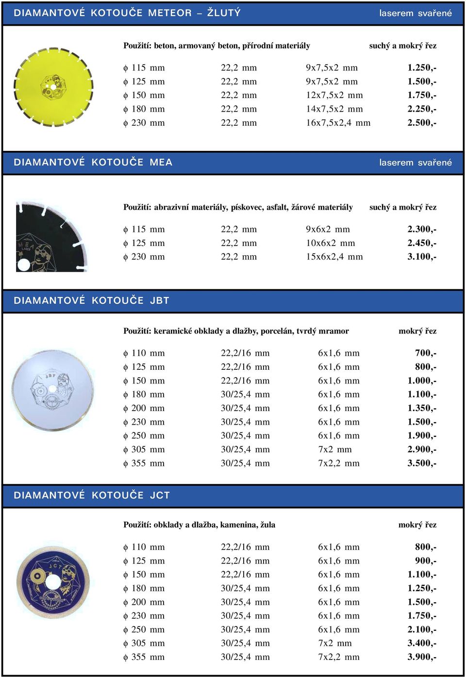 300,- φ 125 mm 22,2 mm 10x6x2 mm 2.450,- φ 230 mm 22,2 mm 15x6x2,4 mm 3.