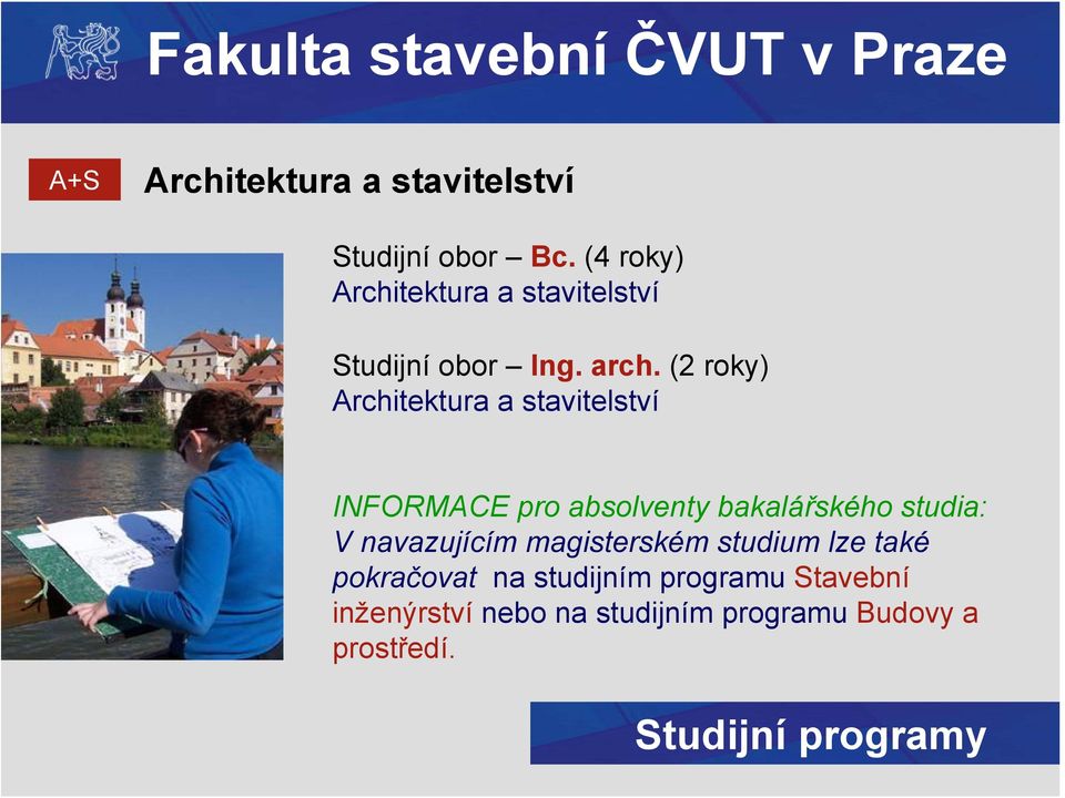 (2 roky) Architektura a stavitelství INFORMACE pro absolventy bakalářského studia: V