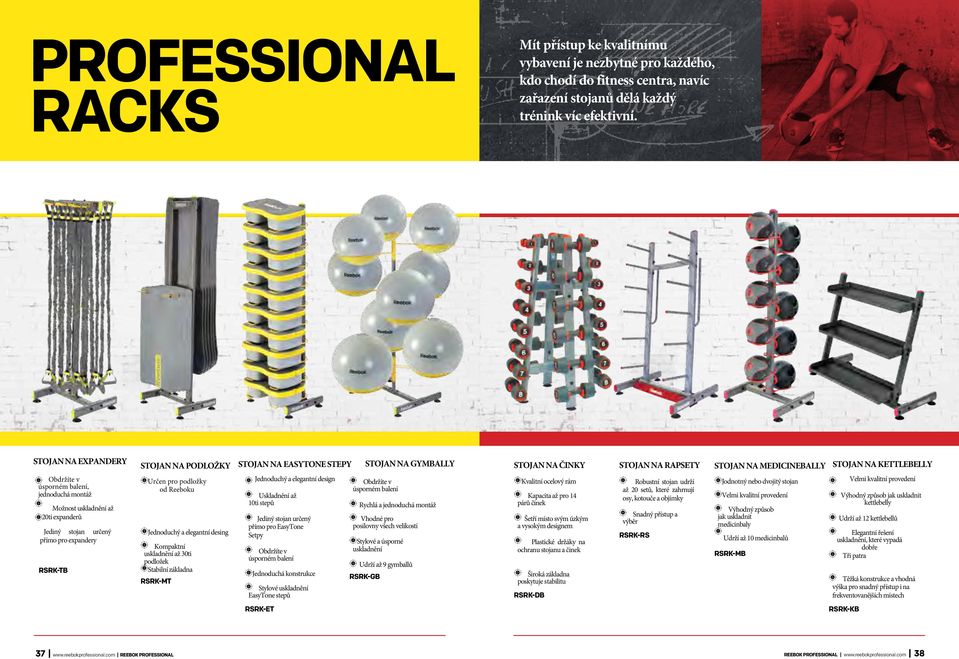 jednoduchá montáž Možnost uskladnění až 20ti expanderů Jediný stojan určený přímo pro expandery RSRK-TB Určen pro podložky od Reeboku Jednoduchý a elegantní desing Kompaktní uskladnění až 30ti