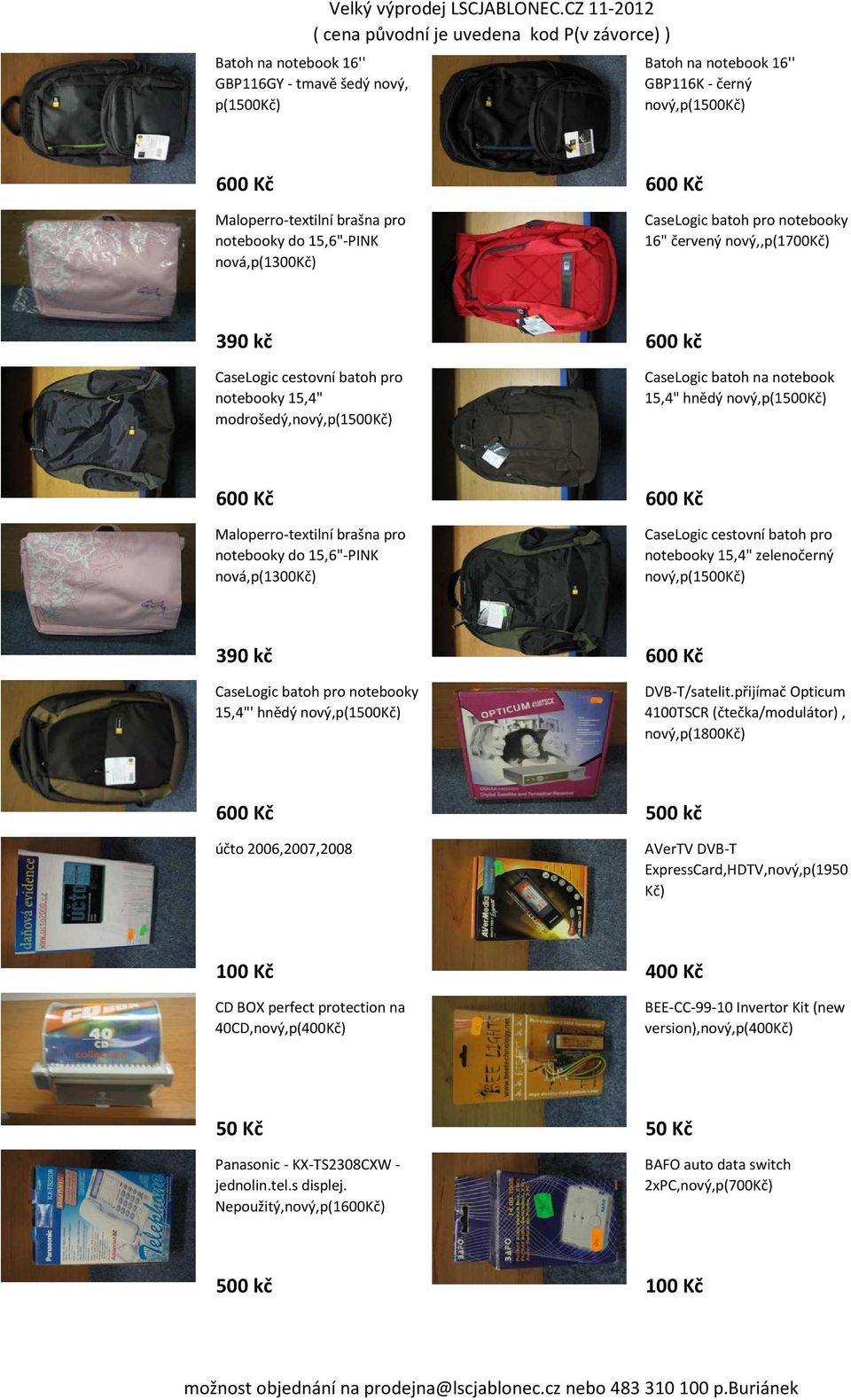 nová,p(1300kč) CaseLogic batoh pro notebooky 16" červený nový,,p(1700kč) 390 kč 600 kč CaseLogic cestovní batoh pro notebooky 15,4" modrošedý,nový,p(1500kč) CaseLogic batoh na notebook 15,4" hnědý