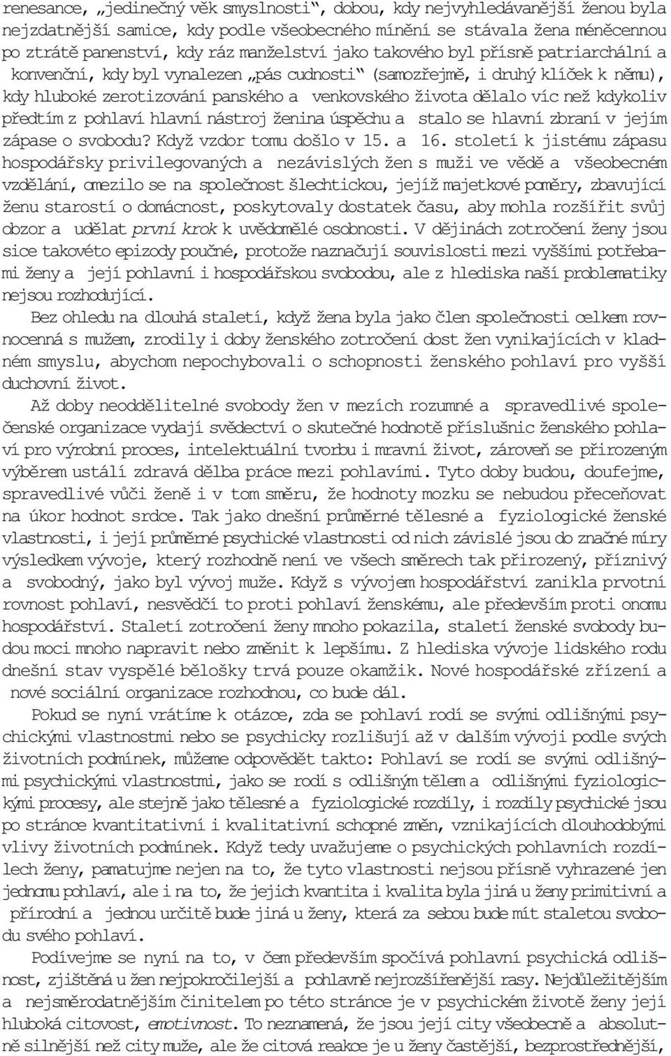 pøedtím z pohlaví hlavní nástroj ženina úspìchu a stalo se hlavní zbraní v jejím zápase o svobodu? Když vzdor tomu došlo v 15. a 16.