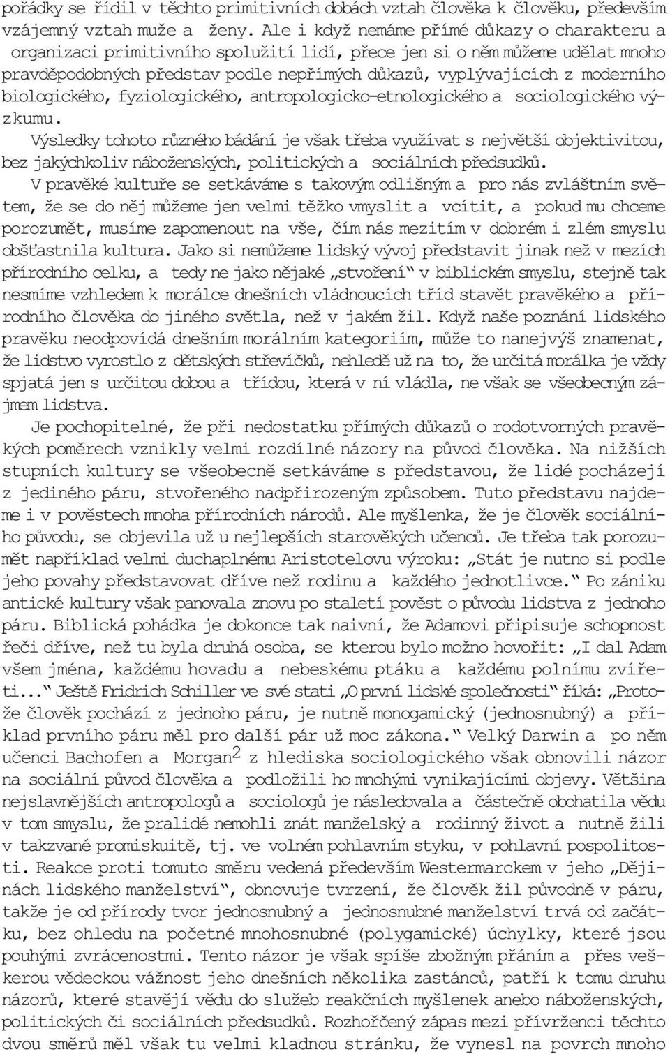 biologického, fyziologického, antropologicko-etnologického a sociologického výzkumu.