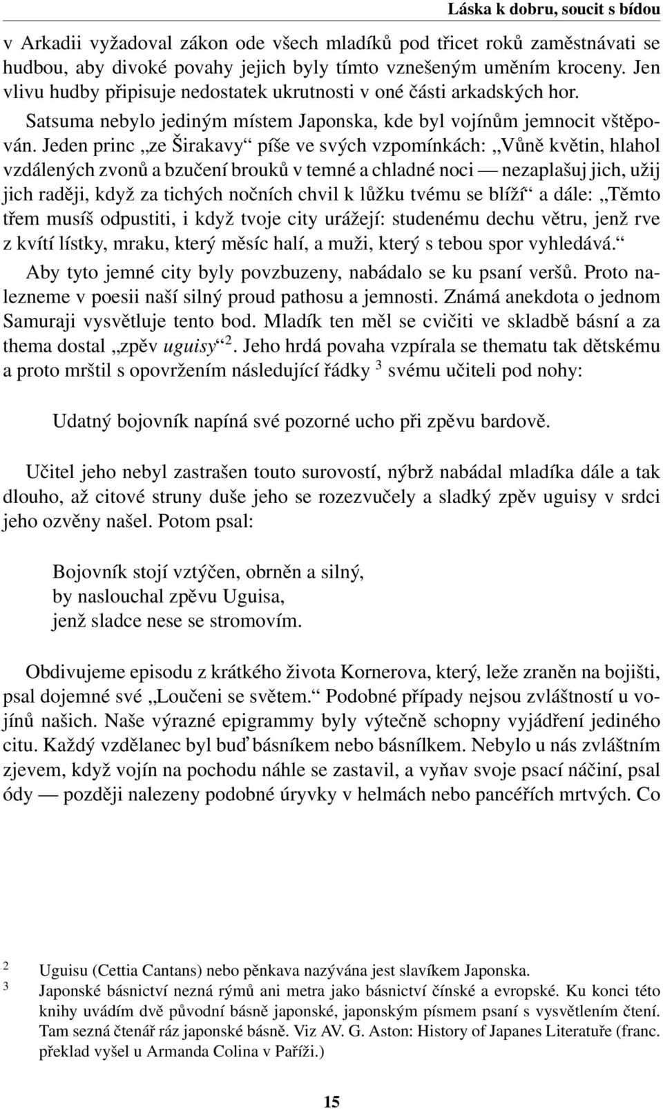 Jeden princ ze Širakavy píše ve svých vzpomínkách: Vůně květin, hlahol vzdálených zvonů a bzučení brouků v temné a chladné noci nezaplašuj jich, užij jich raději, když za tichých nočních chvil k