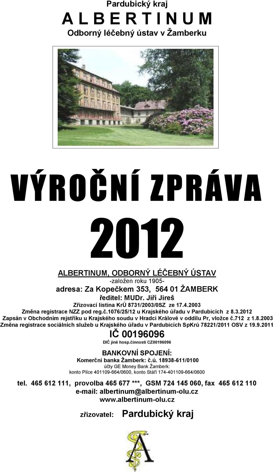 712 z 1.8.2003 Změna registrace sociálních služeb u Krajského úřadu v Pardubicích SpKrú 78221/2011 OSV z 19.9.2011 IČ 00196096 DIČ jiné hosp.