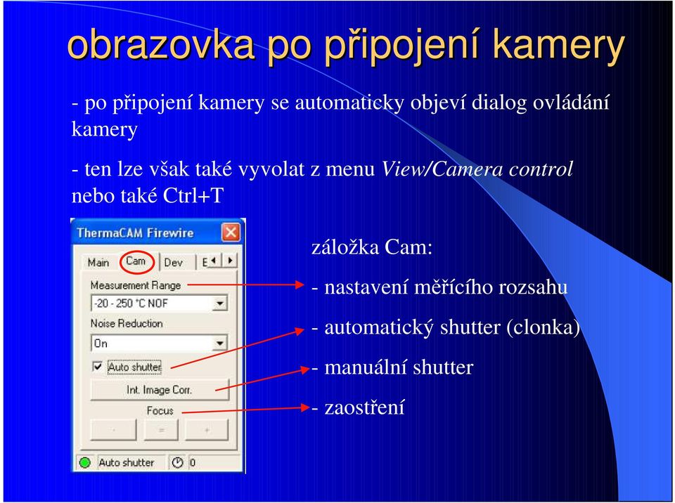 View/Camera control nebo také Ctrl+T záložka Cam: - nastavení