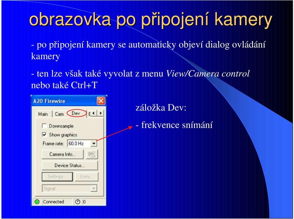 kamery - ten lze však také vyvolat z menu