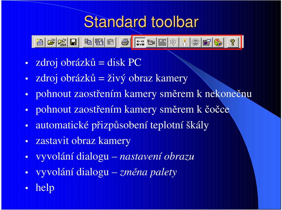 kamery směrem k čočce automatické přizpůsobení teplotní škály zastavit