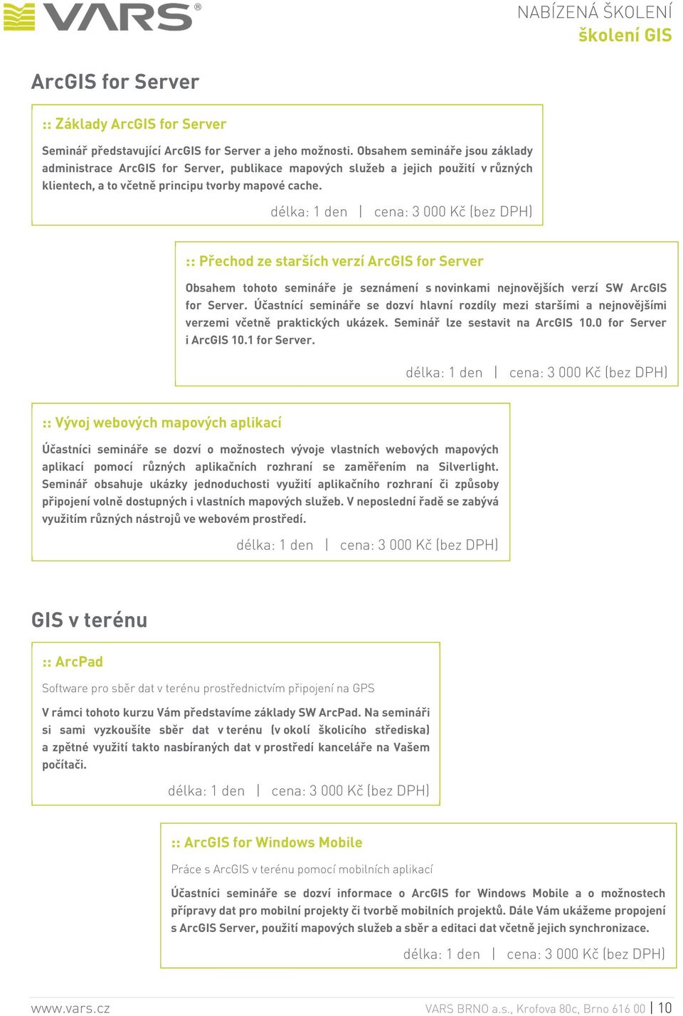 :: Přechod ze starších verzí ArcGIS for Server Obsahem tohoto semináře je seznámení s novinkami nejnovějších verzí SW ArcGIS for Server.