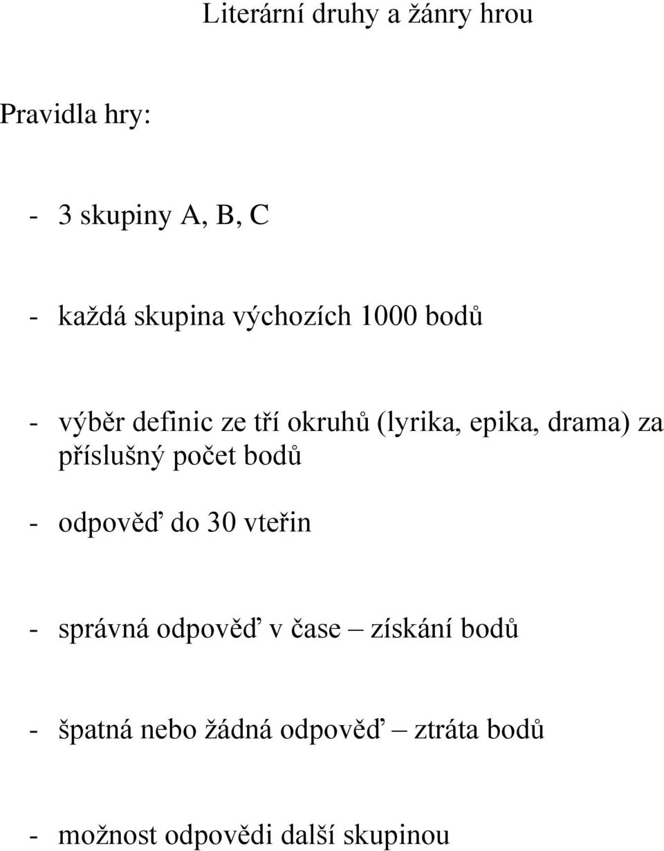 drama) za příslušný počet bodů - odpověď do 30 vteřin - správná odpověď v