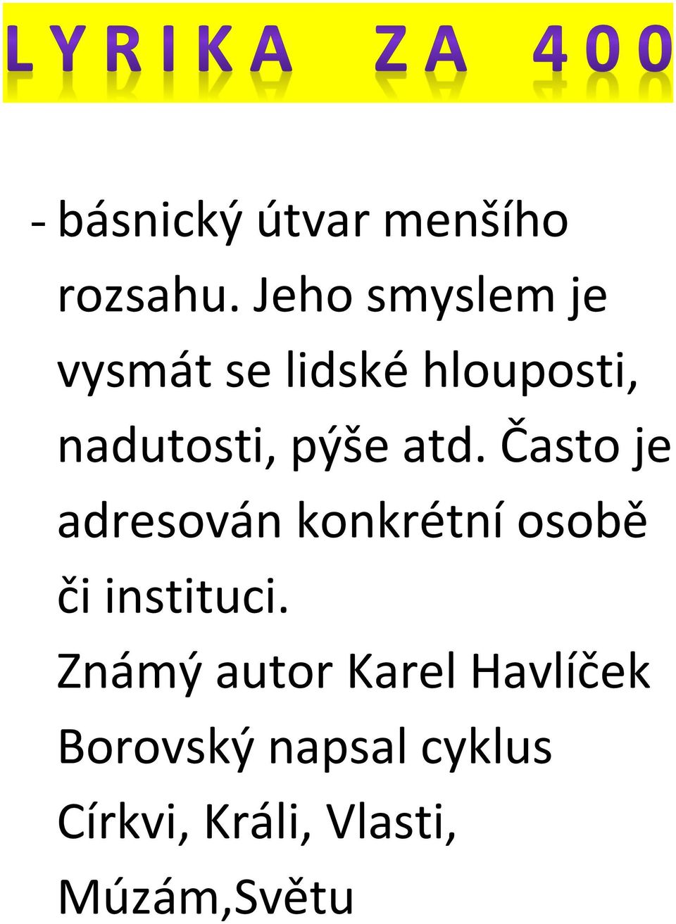 pýše atd. Často je adresován konkrétní osobě či instituci.