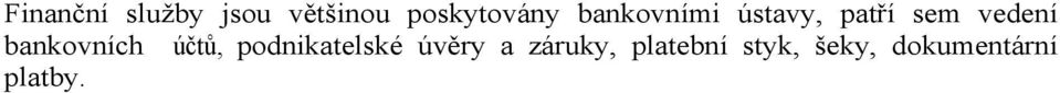 bankovních účtů, podnikatelské úvěry a