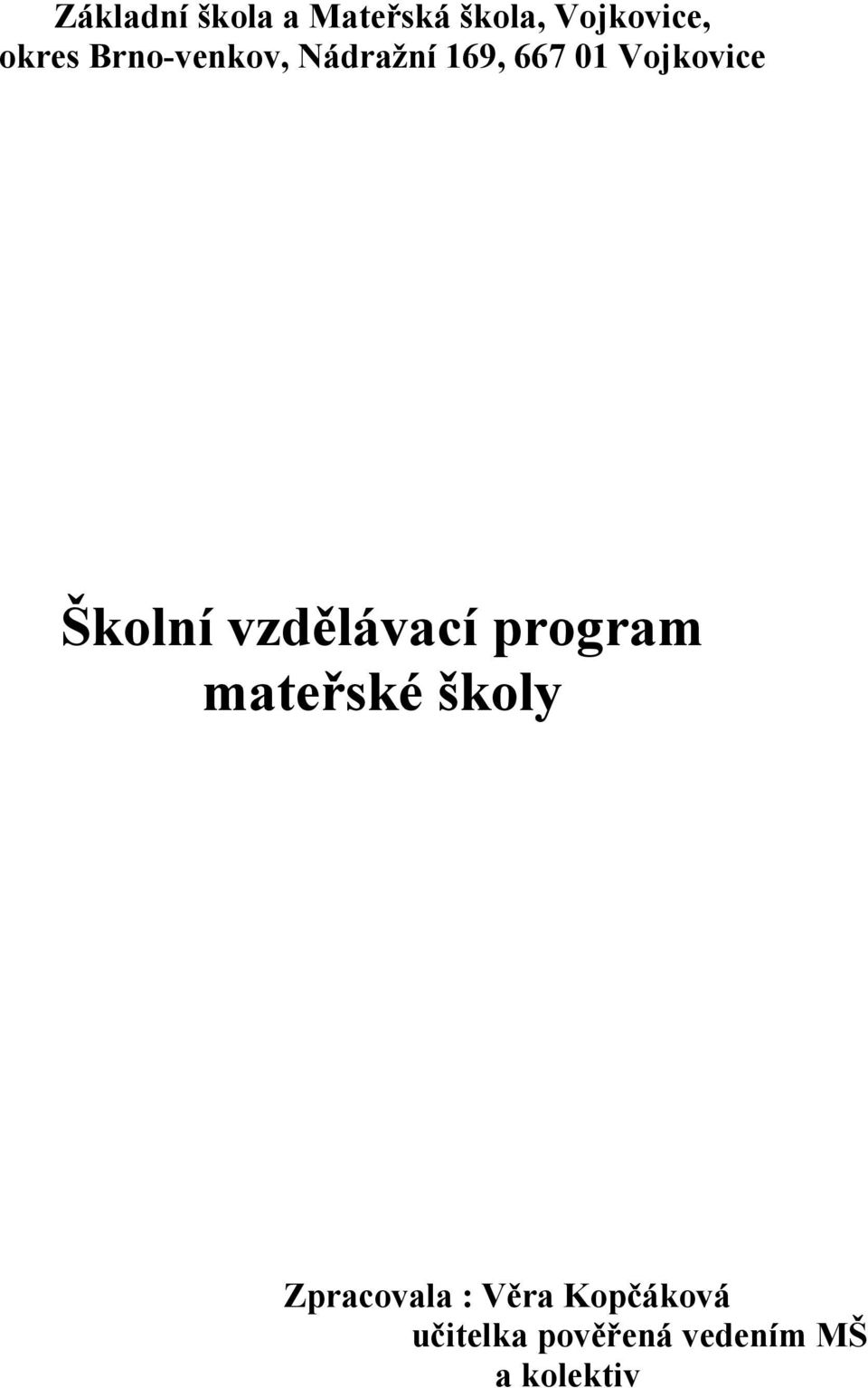 vzdělávací program mateřské školy Zpracovala :