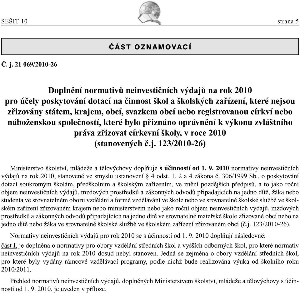 registrovanou církví nebo náboženskou společností, které bylo přiznáno oprávnění k výkonu zvláštního práva zřizovat církevní školy, v roce 2010 (stanovených č.j.