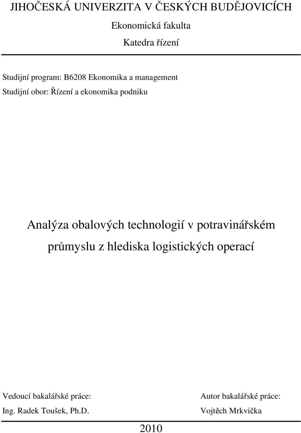 obalových technologií v potravinářském průmyslu z hlediska logistických operací Vedoucí