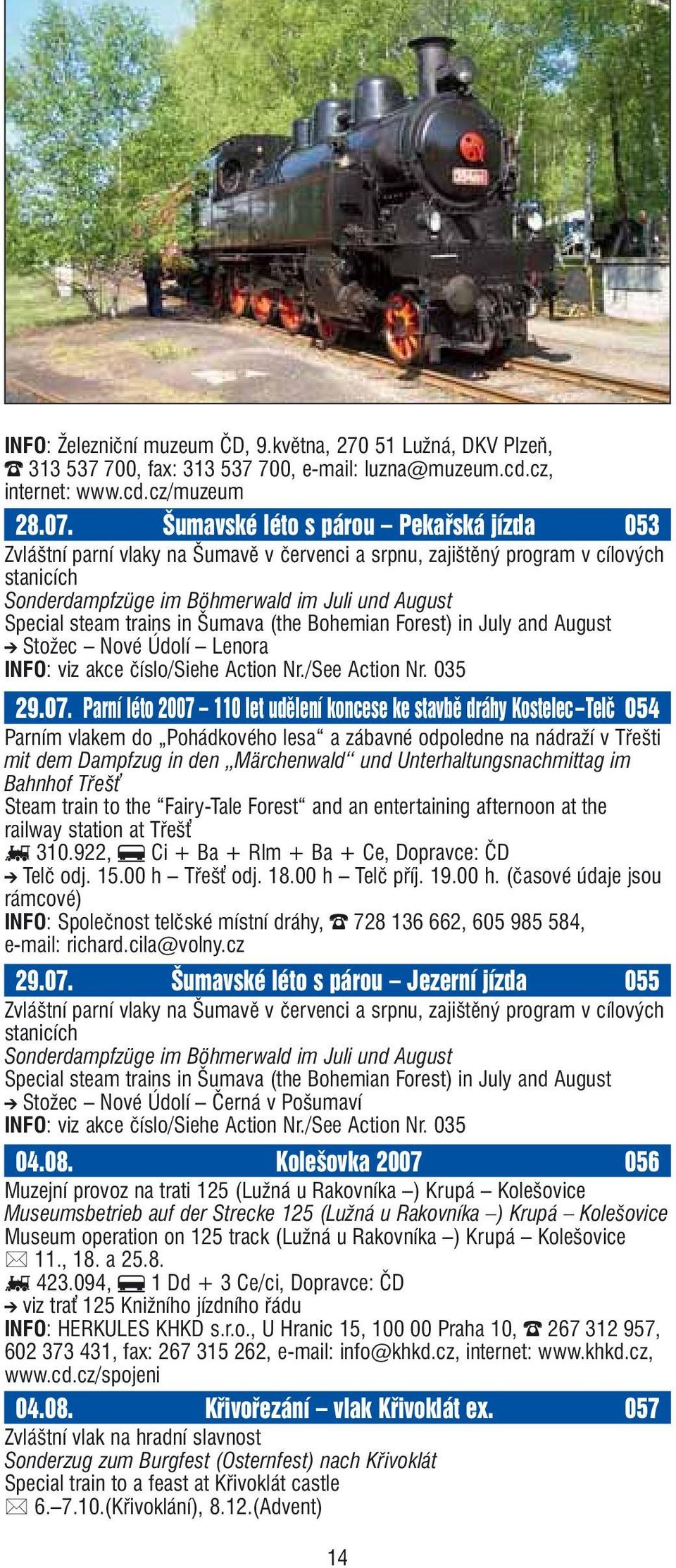 trains in Šumava (the Bohemian Forest) in July and August j Stožec Nové Údolí Lenora INFO: viz akce číslo/siehe Action Nr./See Action Nr. 035 29.07.