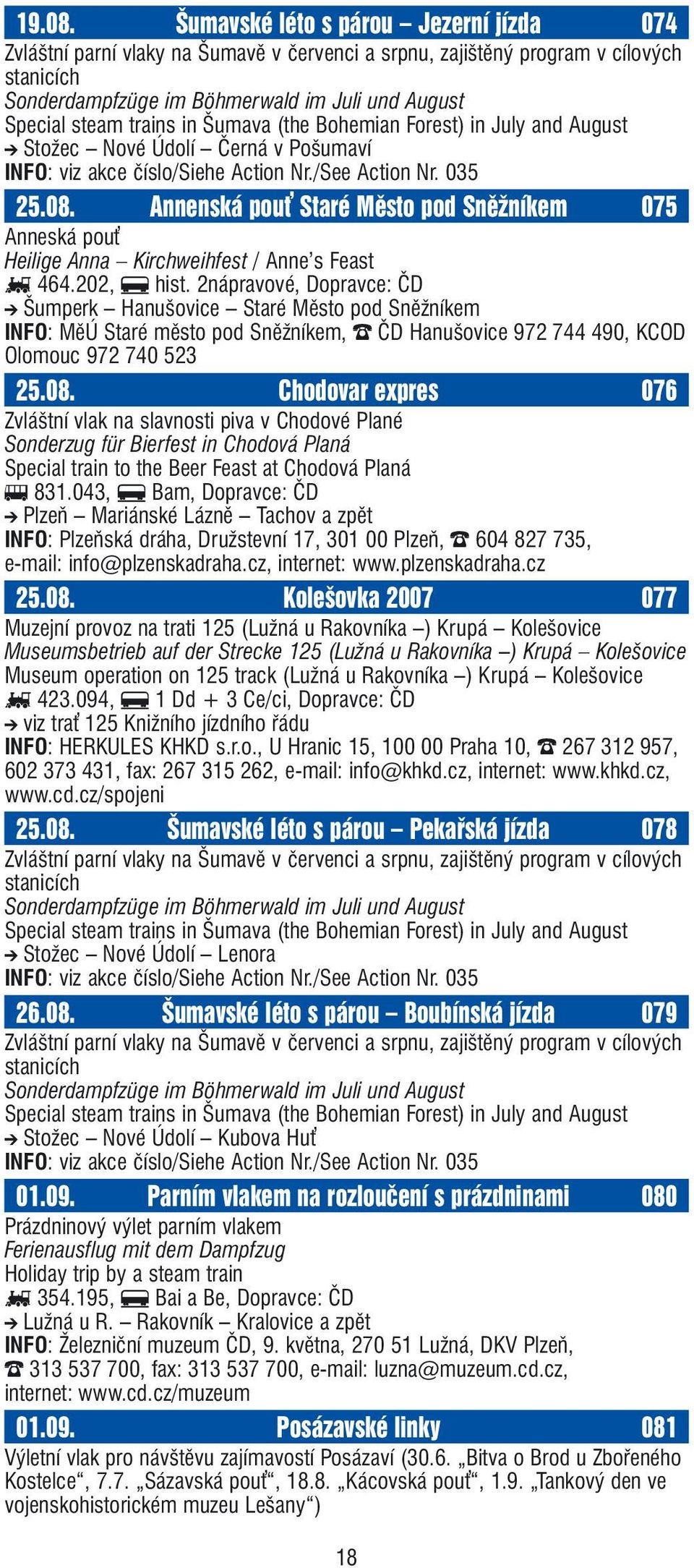 in Šumava (the Bohemian Forest) in July and August j Stožec Nové Údolí Černá v Pošumaví INFO: viz akce číslo/siehe Action Nr./See Action Nr. 035 25.08.