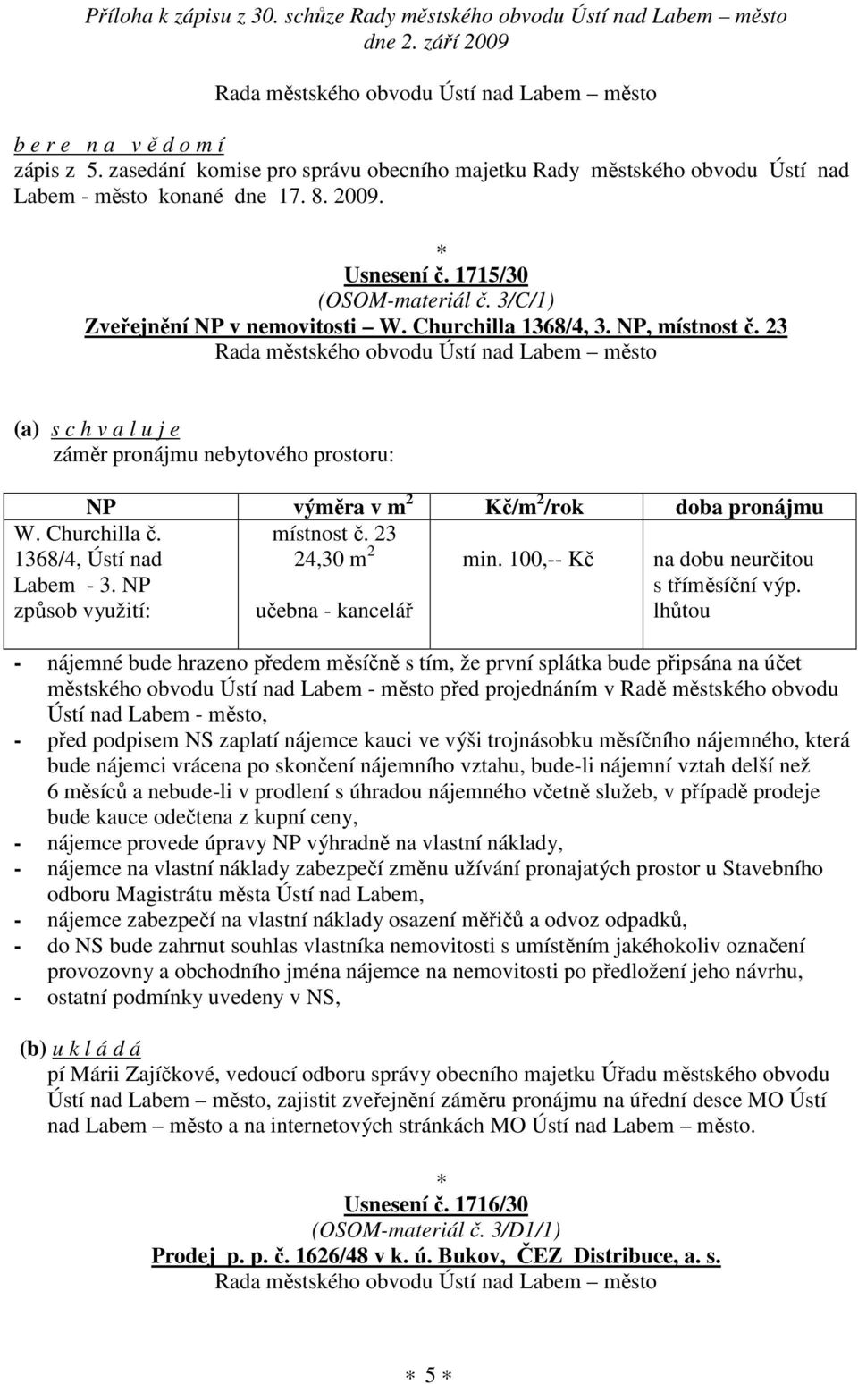 100,-- Kč W. Churchilla č. 1368/4, Ústí nad Labem - 3. NP způsob využití: učebna - kancelář na dobu neurčitou s tříměsíční výp.