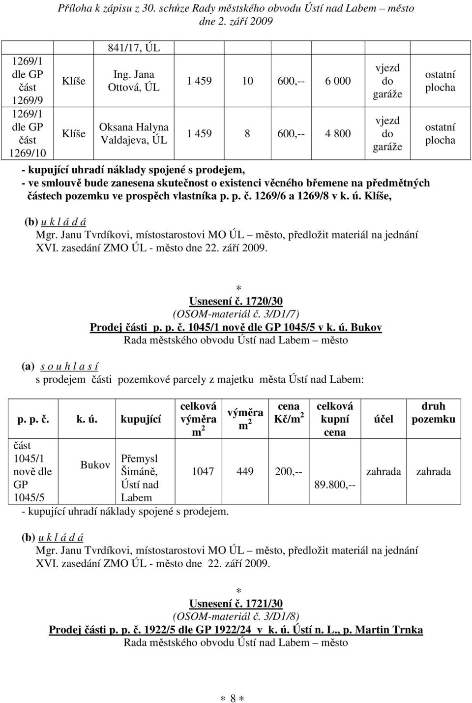 skutečnost o existenci věcného břemene na předmětných částech ve prospěch vlastníka p. p. č. 1269/6 a 1269/8 v k. ú. Klíše, Mgr.