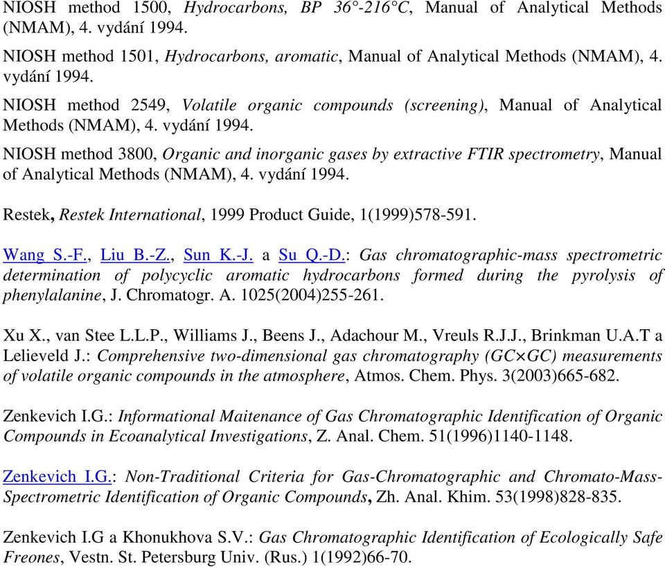 Restek, Restek International, 1999 Product Guide, 1(1999)578-591. Wang S.-F., Liu B.-Z., Sun K.-J. a Su Q.-D.