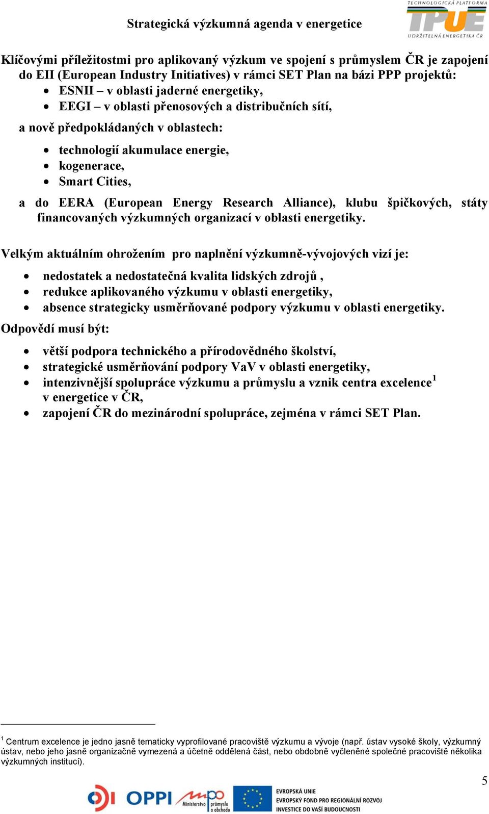 špičkových, státy financovaných výzkumných organizací v oblasti energetiky.